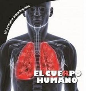 MI PRIMERA ENCICLOPEDIA -EL CUERPO HUMANO-