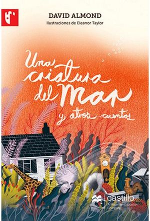 UNA CRIATURA DEL MAR Y OTROS CUENTOS (CASTILLO DE LA LECTURA)