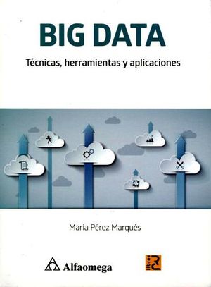 BIG DATA -TECNICAS, HERRAMIENTAS Y APLICACIONES-