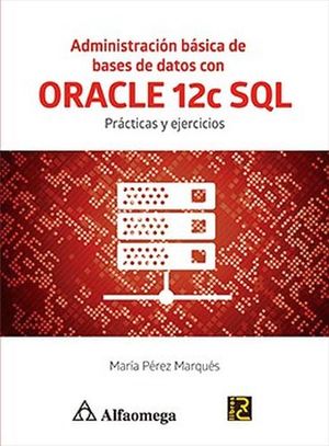 ADMINISTRACIN BSICA DE BASES DE DATOS CON ORACLE 12C SQL