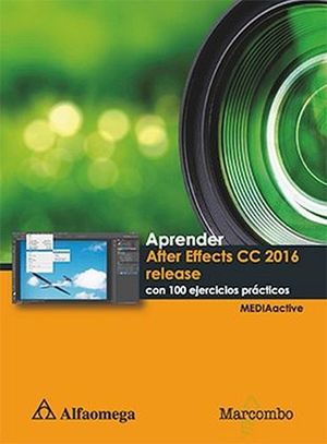APRENDER AFTER EFFECTS CC 2016 RELEASE CON 100 EJERCICIOS P