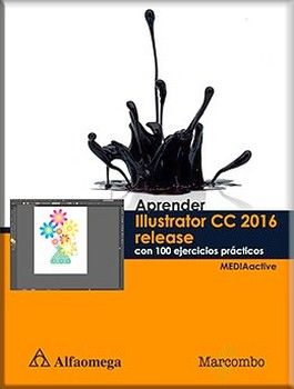 APRENDER ILUSTRATOR CC 2016 RELEASE -C/100 EJERCICIOS PRACT