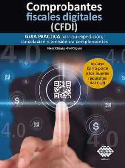 COMPROBANTES FISCALES DIGITALES (CFDI) 4ED. -GUIA PRACTICA-