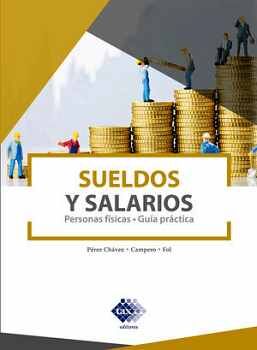 SUELDOS Y SALARIOS 3ED. -PERSONAS FSICAS/GUA PRCTICA-