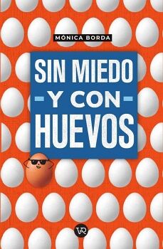 SIN MIEDO Y CON HUEVOS