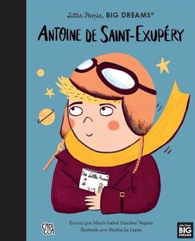 LITTLE PEOPLE, BIG DREAMS: ANTOINE DE SAINT-EXUP�RY
