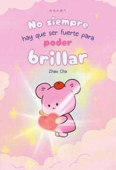 NO SIEMPRE HAY QUE SER FUERTE PARA PODER BRILLAR