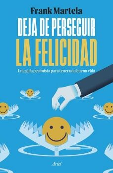 DEJA DE PERSEGUIR LA FELICIDAD