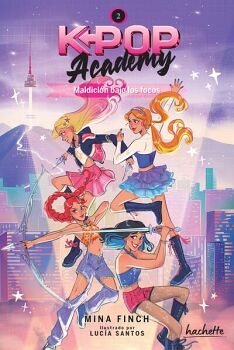 K-POP ACADEMY. MALDICI�N BAJO LOS FOCOS