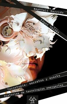 TECNOTOPIA: SECRETOS Y QUARKS