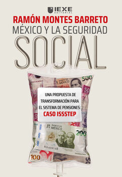 M�XICO Y LA SEGURIDAD SOCIAL -UNA PROPUESTA DE TRANSFORMACI�N-