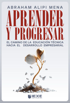 APRENDER Y PROGRESAR -EL CAMINO DE LA EDUCACI�N T�CNICA HACIA-