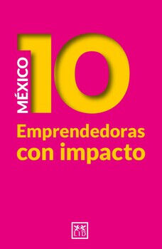 MXICO -10 EMPRENDEDORAS CON IMPACTO-