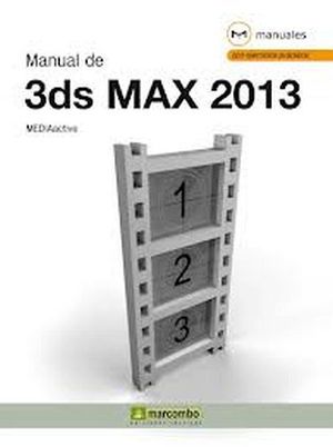 MANUAL DE 3DS MAX 2013 -CON EJERCICIOS PRACTICOS-