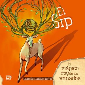 SIP, EL  -EL MAGICO REY DE LOS VENADOS-