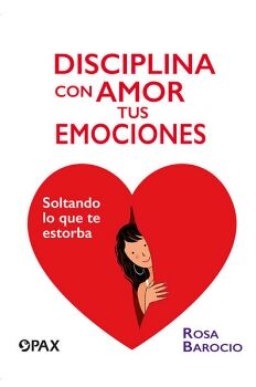 DISCIPLINA CON AMOR TUS EMOCIONES