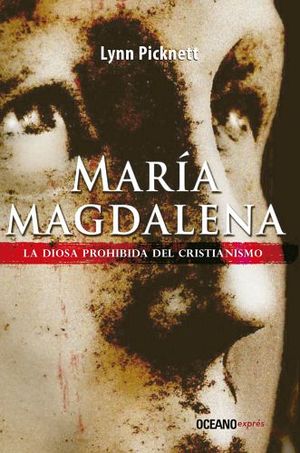MARIA MAGDALENA -LA DIOSA PROHIBIDA DEL CRISTIANISMO- (EXPRES)