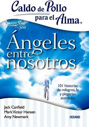 CALDO DE POLLO PARA EL ALMA -ANGELES ENTRE NOSOTROS-