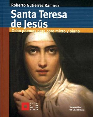 SANTA TERESA DE JESUS -OCHO POEMAS P/CORO MIXTO Y PIANO-