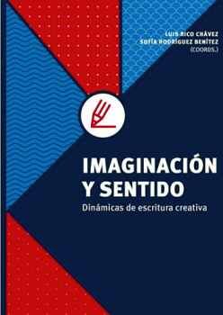 IMAGINACIN Y SENTIDO -DINMICAS DE ESCRITURA CREATIVA-