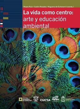 LA VIDA COMO CENTRO: ARTE Y EDUCACI�N AMBIENTAL