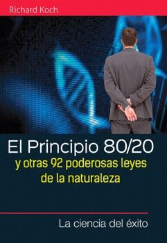 EL PRINCIPIO 80/20 Y OTRAS 92 PODEROSAS LEYES DE LA NATURALEZA