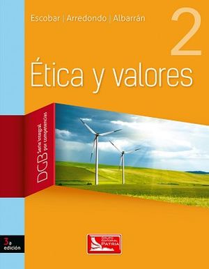 ETICA Y VALORES 2 BACH. 3ED. (DGB/S.INTEGRAL COMPETENCIAS)