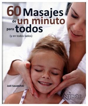 60 MASAJES DE UN MINUTO PARA TODOS (Y EN TODOS LADOS)