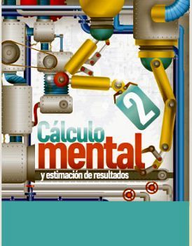 CLCULO MENTAL 2 PRIM. 2ED. -Y ESTIMACIN DE RESULTADOS-