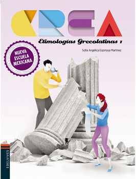 ETIMOLOGAS GRECOLATINAS 1 BACH. -SERIE CREA-