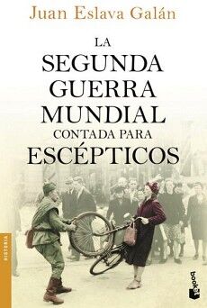 LA SEGUNDA GUERRA MUNDIAL CONTADA PARA ESCPTICOS