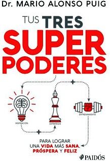 TUS TRES SUPERPODERES PARA LOGRAR UNA VIDA MS SANA, PRSPERA Y FELIZ