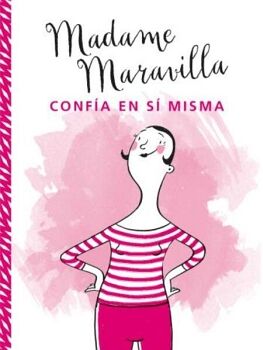MADAME MARAVILLA: CONFA EN SI MISMA