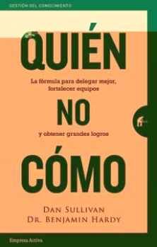 QUIN NO CMO -LA FRMULA PARA DELEGAR MEJOR, FORTALECER-