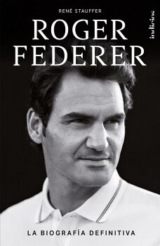 ROGER FEDERER -LA BIOGRAFA DEFINITIVA-