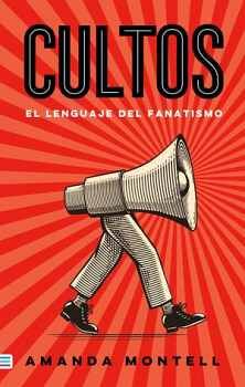 CULTOS -EL LENGUAJE DEL FANATISMO-