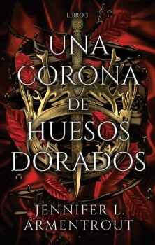 UNA CORONA DE HUESOS DORADOS -LIBRO 3-