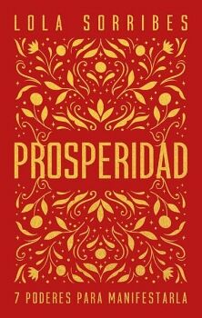 PROSPERIDAD -7 PODERES PARA MANIFESTARLA-