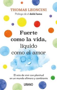 FUERTE COMO LA VIDA, LQUIDO COMO EL AMOR -EL RETO DE VIVIR-