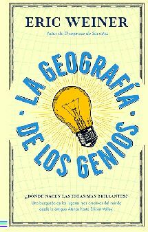 GEOGRAFA DE LOS GENIOS, LA -DNDE NACEN LAS IDEAS?-