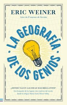 GEOGRAFA DE LOS GENIOS, LA -DNDE NACEN LAS IDEAS?-