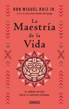 MAESTRA DE LA VIDA, LA -EL CAMINO TOLTECA HACIA LA LIBERTAD-