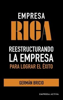 EMPRESA RICA -REESTRUCTURANDO LA EMPRESA PARA LOGRAR EL XITO-