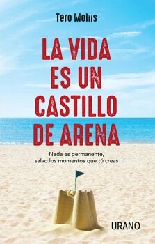 VIDA ES UN CASTILLO DE ARENA, LA -NADA ES PERMANENTE, SALVO-