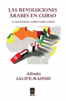 LAS REVOLUCIONES RABES EN CURSO: EL DETONADOR ALIMENTARIO GLOBAL