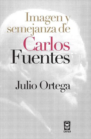 IMAGEN Y SEMEJANZA DE CARLOS FUENTES