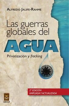 LAS GUERRAS GLOBALES DEL AGUA: PRIVATIZACIN Y FRACKING