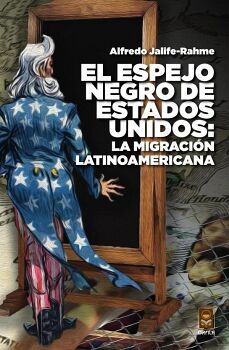 EL ESPEJO NEGRO DE ESTADOS UNIDOS: LA MIGRACI�N LATINOAMERICANA