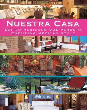 NUESTRA CASA -ESTILO MEXICANO QUE PERDURA/ENDURING MEXICAN- (GF)
