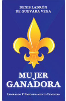 MUJER GANADORA -LIDERAZGO Y EMPODERAMIENTO FEMENINO-